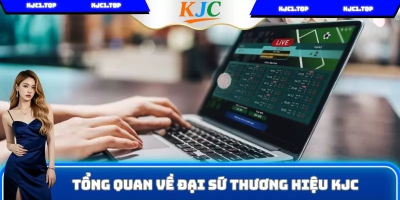 Tổng quan về đại sứ thương hiệu KJC