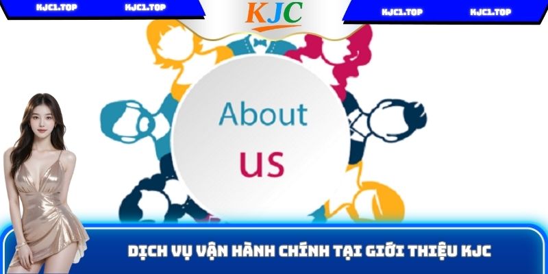 Dịch vụ vận hành chính tại giới thiệu KJC