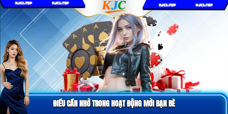 Điều cần nhớ trong hoạt động mời bạn bè