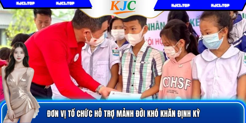 Đơn vị tổ chức hỗ trợ mảnh đời khó khăn định kỳ