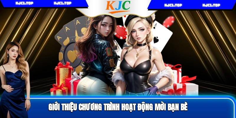 Giới thiệu chương trình hoạt động mời bạn bè