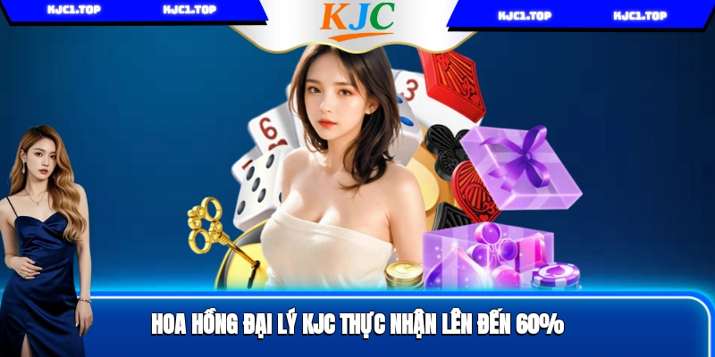 Hoa hồng đại lý KJC thực nhận lên đến 60%