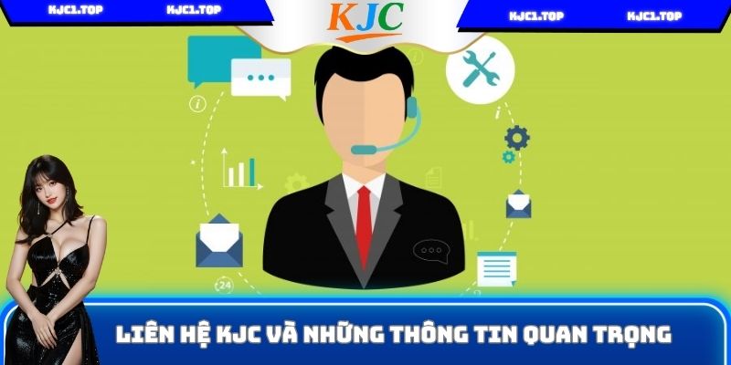 Liên hệ KJC và những thông tin quan trọng