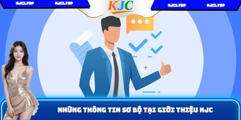 Những thông tin sơ bộ tại giới thiệu KJC