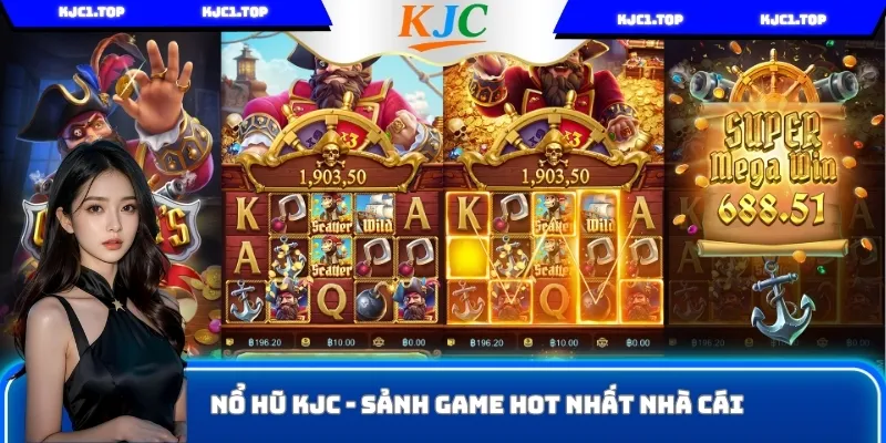 Nổ Hũ KJC - Khám Phá Sảnh Game Hot Nhất Nhà Cái Năm 2025