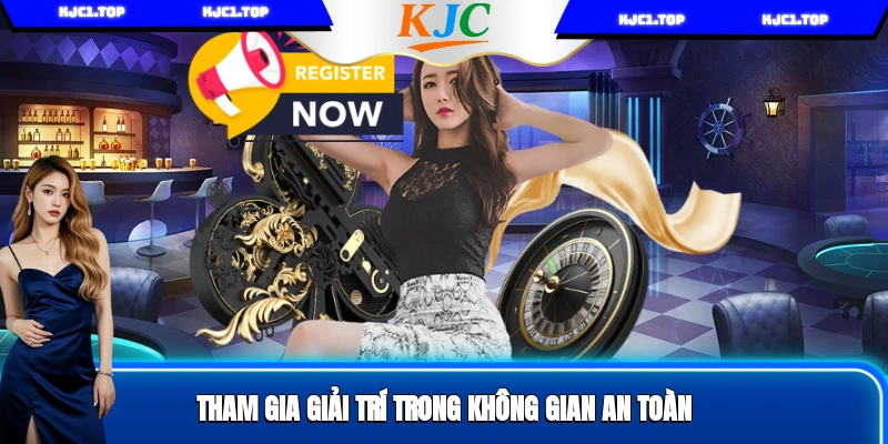Tham gia giải trí trong không gian an toàn