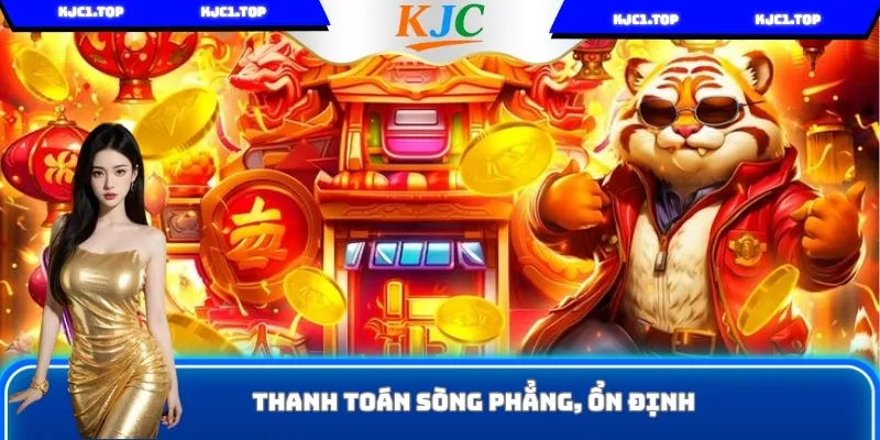 Thanh toán sòng phẳng, ổn định cùng Slot KJC