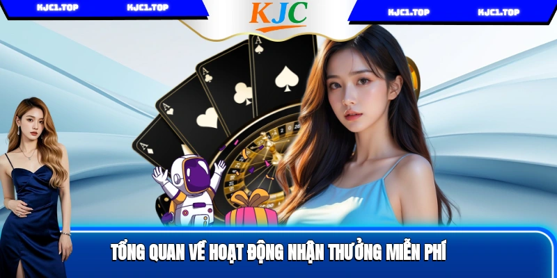 Tổng quan về hoạt động nhận thưởng miễn phí